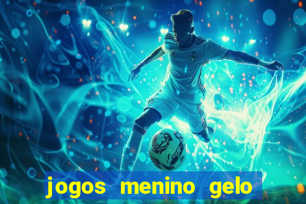 jogos menino gelo menina lava